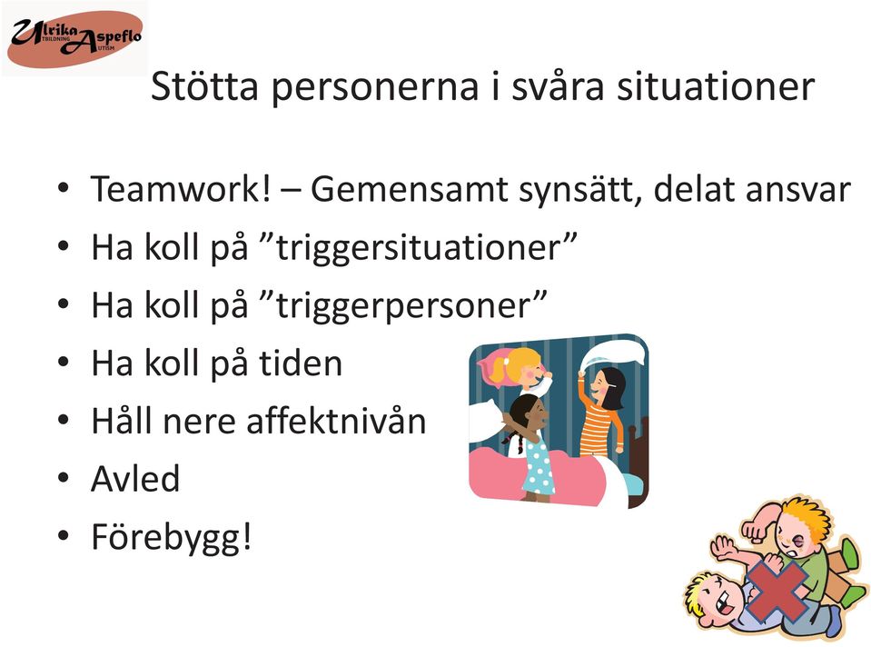 triggersituationer Ha koll på triggerpersoner