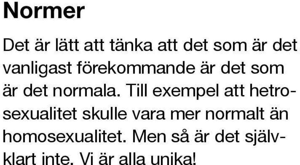 Till exempel att hetrosexualitet skulle vara mer