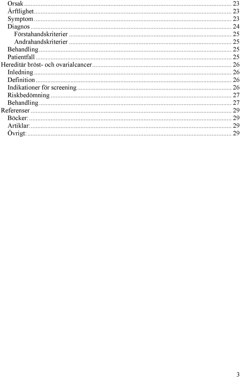 .. 25 Hereditär bröst- och ovarialcancer... 26 Inledning... 26 Definition.