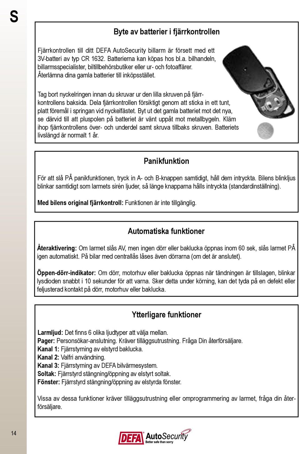 Dela fjärrkontrollen försiktigt genom att sticka in ett tunt, platt föremål i springan vid nyckelfästet.