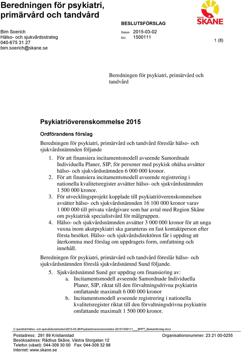 tandvård föreslår hälso- och sjukvårdsnämnden följande 1.