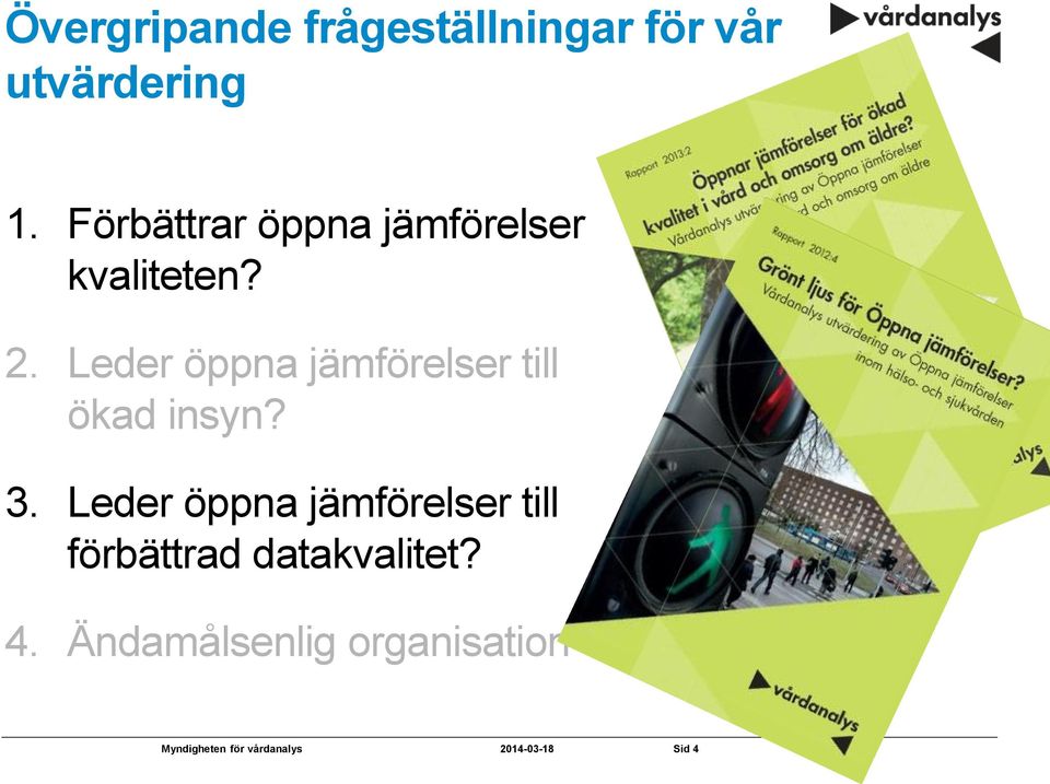 Leder öppna jämförelser till ökad insyn? 3.