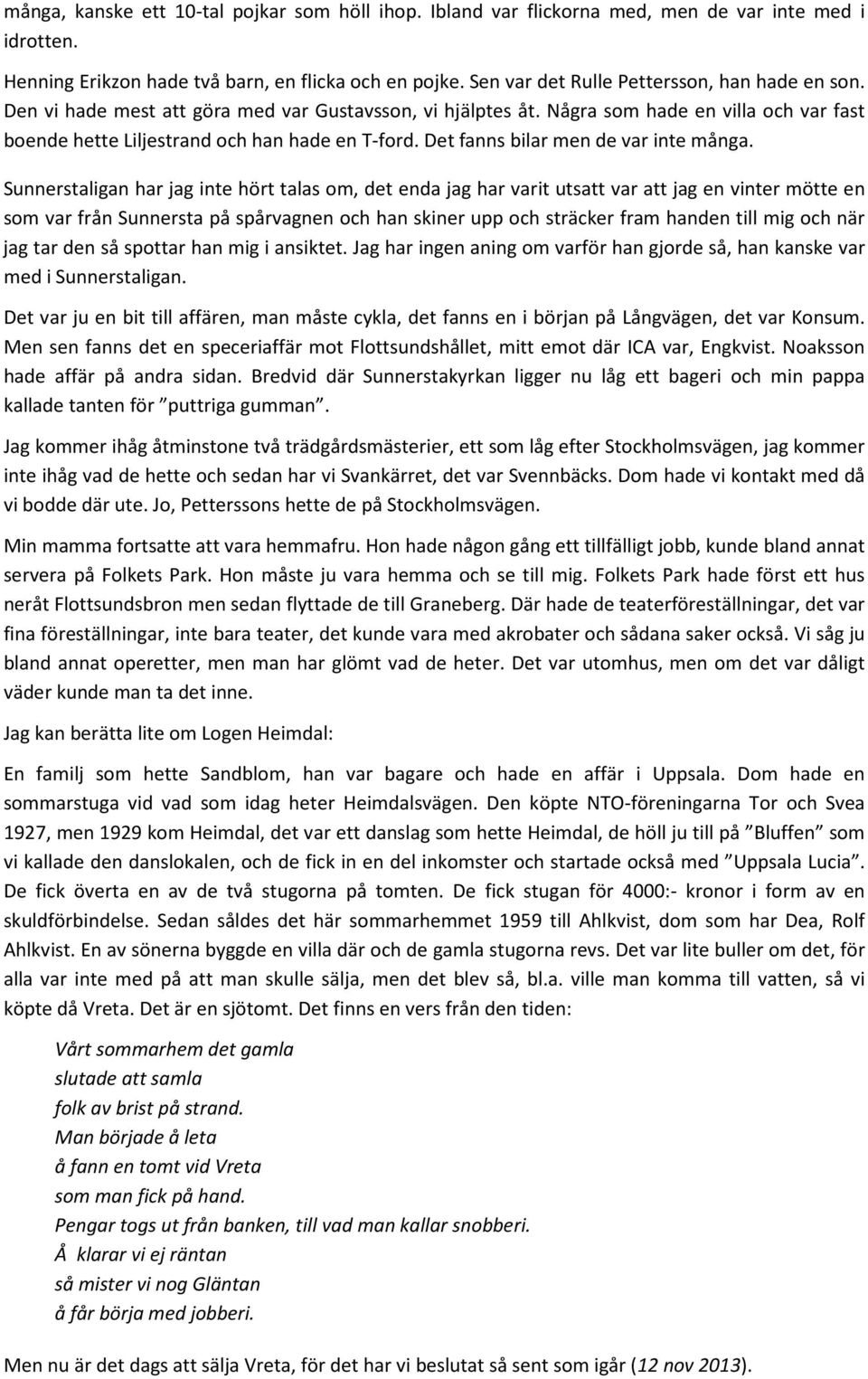 Det fanns bilar men de var inte många.