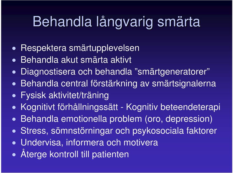 Kognitivt förhållningssätt Kognitiv beteendeterapi Behandla emotionella problem (oro, depression)