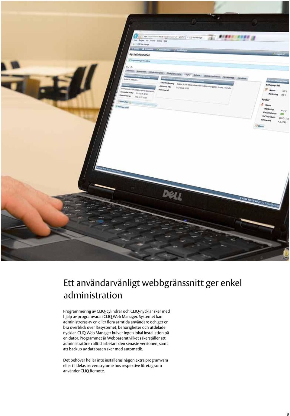 CLIQ Web Manager kräver ingen lokal installation på en dator.