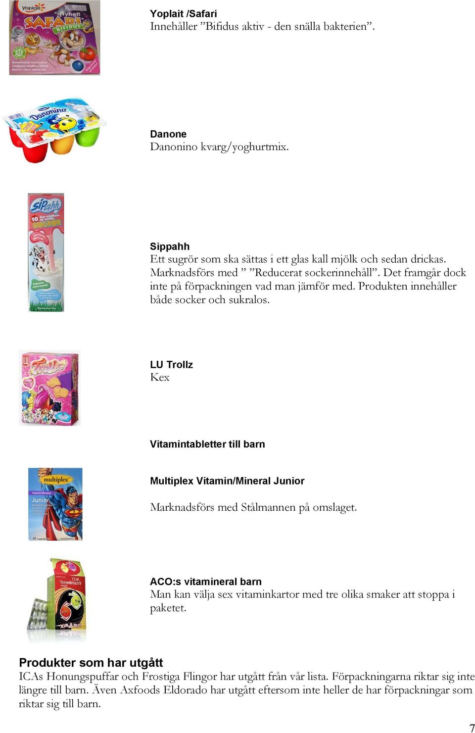 LU Trollz Kex Vitamintabletter till barn Multiplex Vitamin/Mineral Junior Marknadsförs med Stålmannen på omslaget.