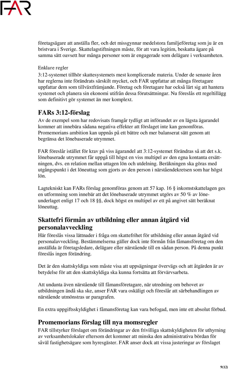 Enklare regler 3:12-systemet tillhör skattesystemets mest komplicerade materia.