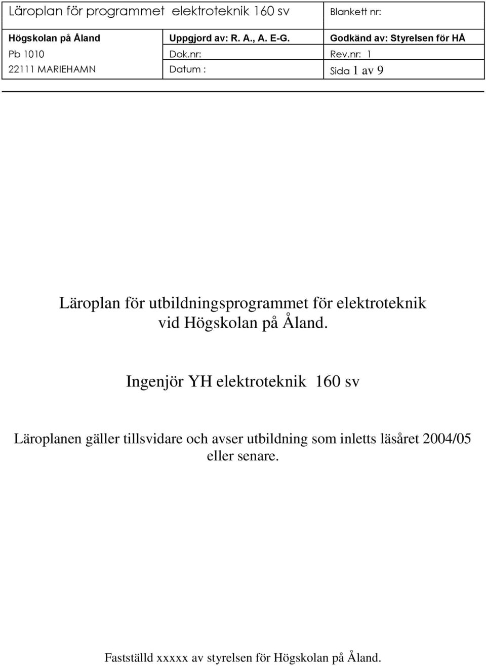 Ingenjör YH elektroteknik 160 sv Läroplanen gäller tillsvidare och avser