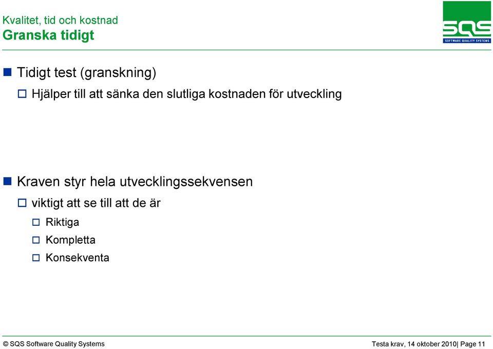 hela utvecklingssekvensen viktigt att se till att de är Riktiga