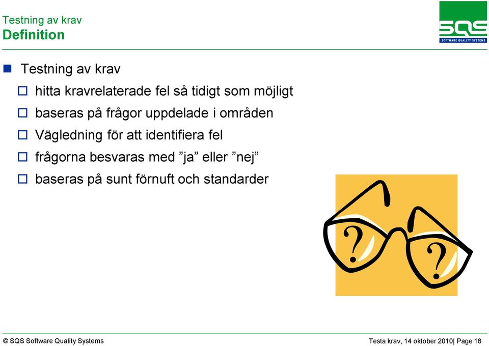 identifiera fel frågorna besvaras med ja eller nej baseras på sunt förnuft