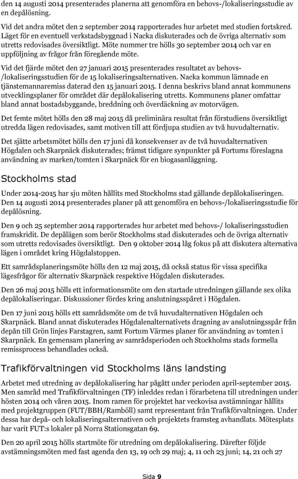 Möte nummer tre hölls 30 september 2014 och var en uppföljning av frågor från föregående möte.