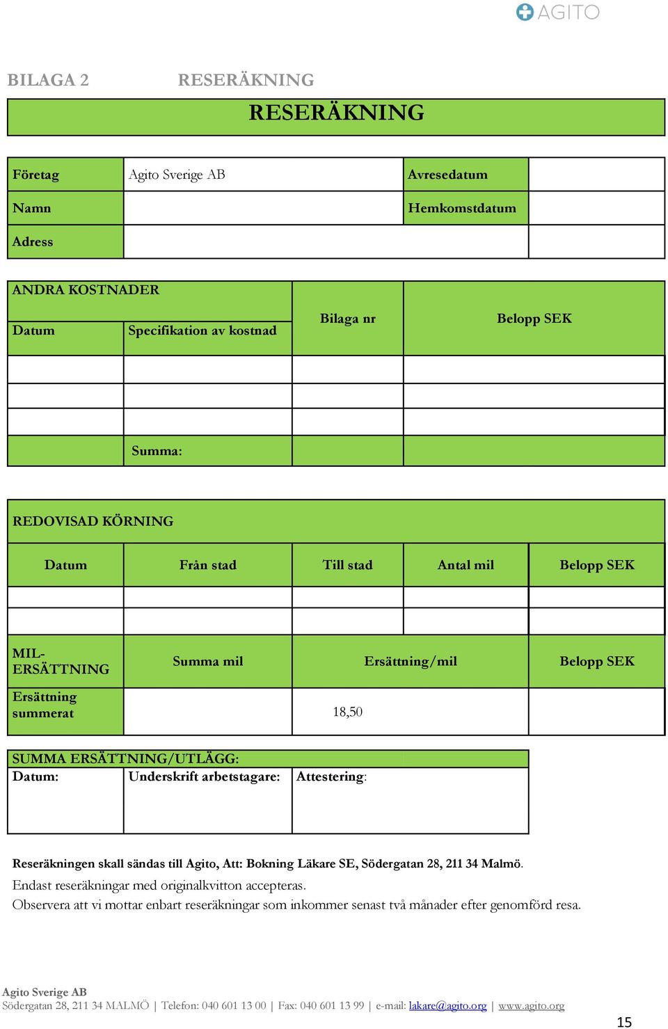 ERSÄTTNING/UTLÄGG: Datum: Underskrift arbetstagare: Attestering: Reseräkningen skall sändas till Agito, Att: Bokning Läkare SE, Södergatan 28, 211 34