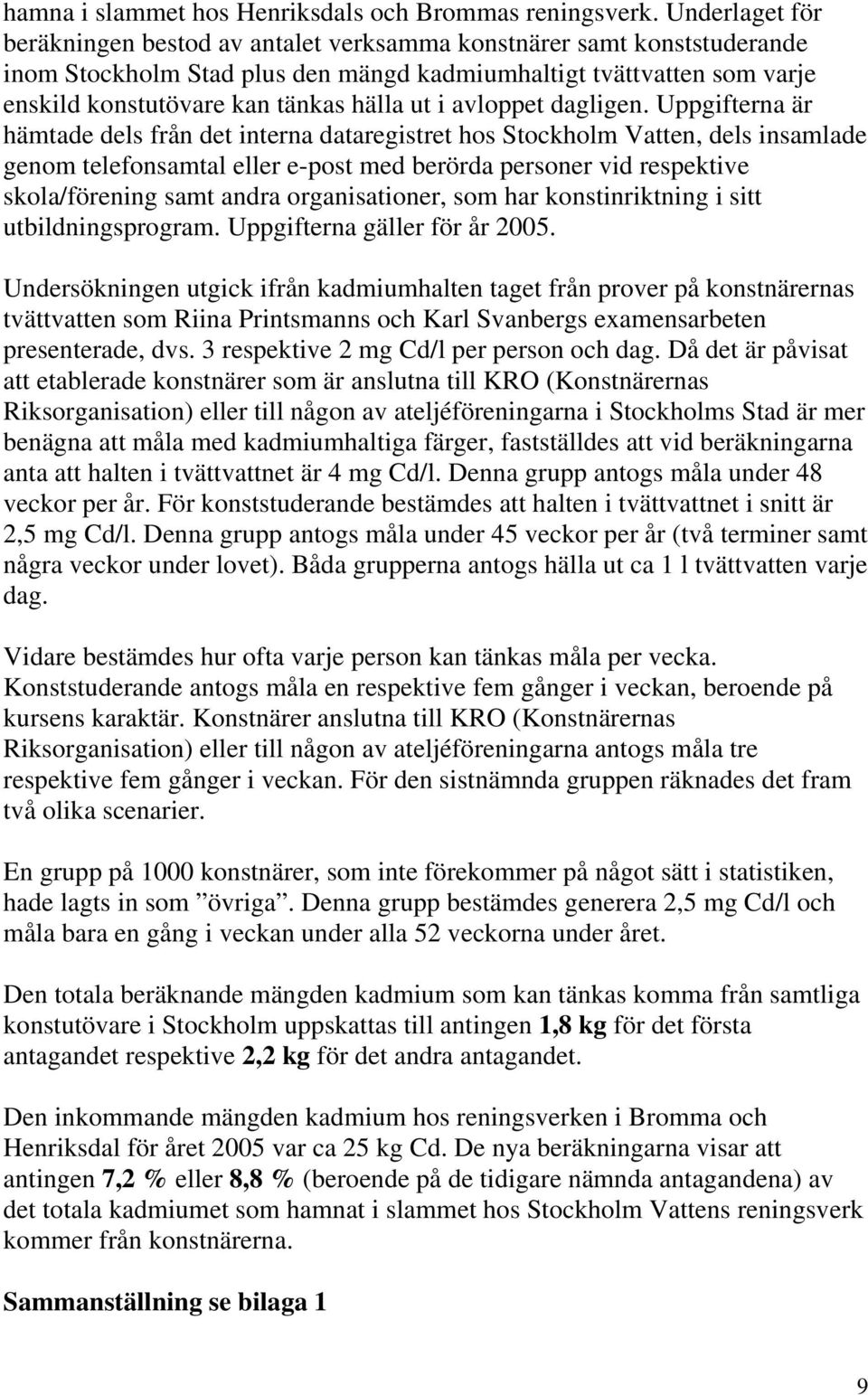 i avloppet dagligen.