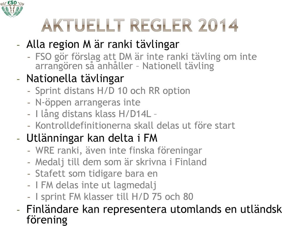 före start - Utlänningar kan delta i FM - WRE ranki, även inte finska föreningar - Medalj till dem som är skrivna i Finland - Stafett som