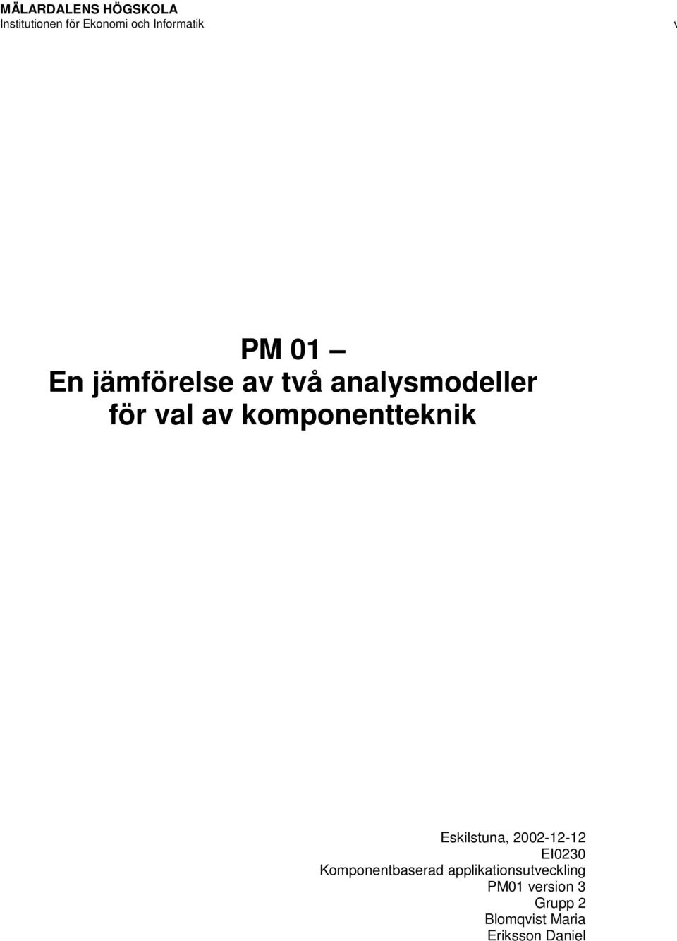 komponentteknik Eskilstuna, 2002-12-12 EI0230 Komponentbaserad