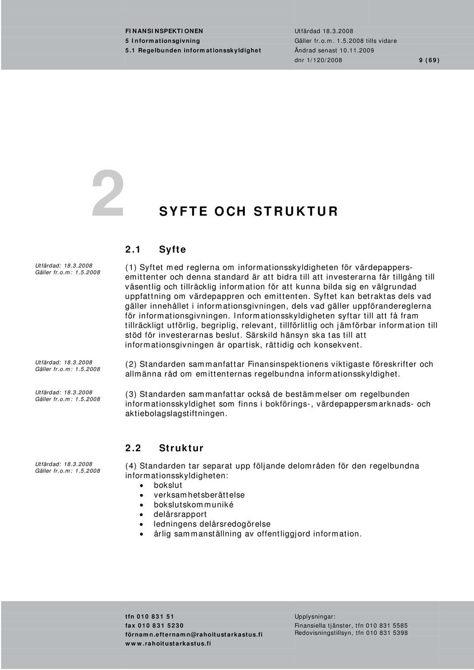 för att kunna bilda sig en välgrundad uppfattning om värdepappren och emittenten.