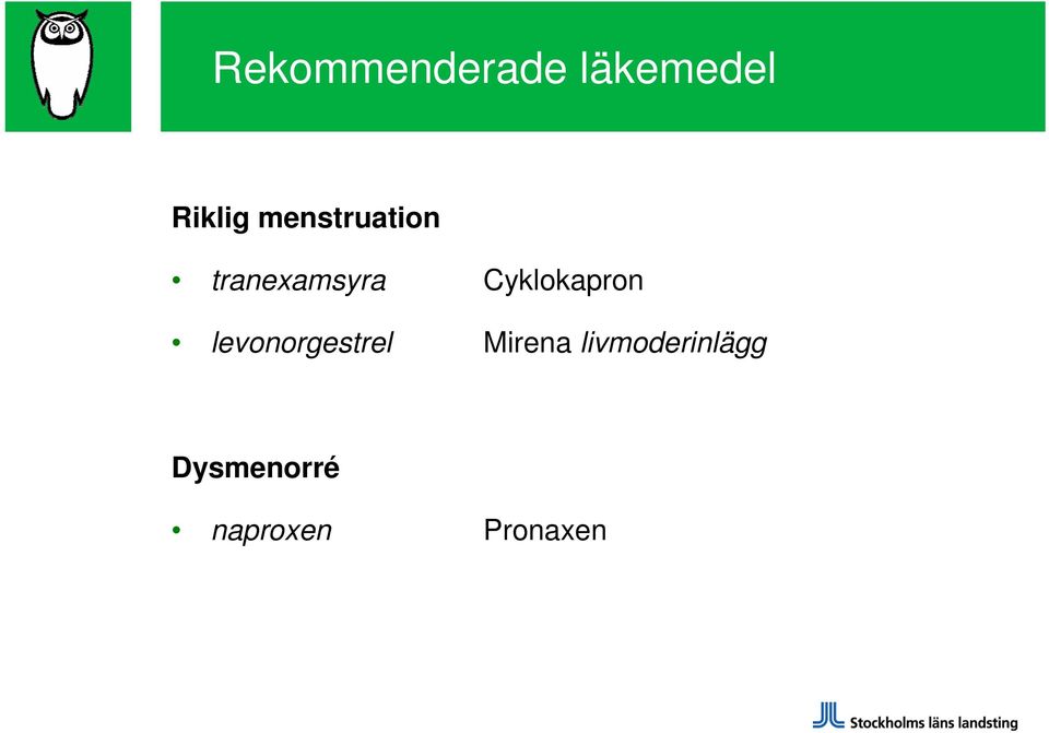 Cyklokapron levonorgestrel Mirena