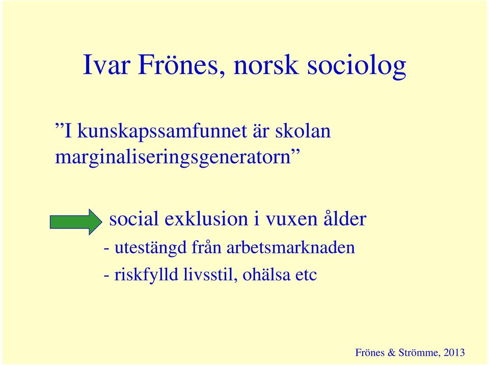 i vuxen ålder - utestängd från arbetsmarknaden -