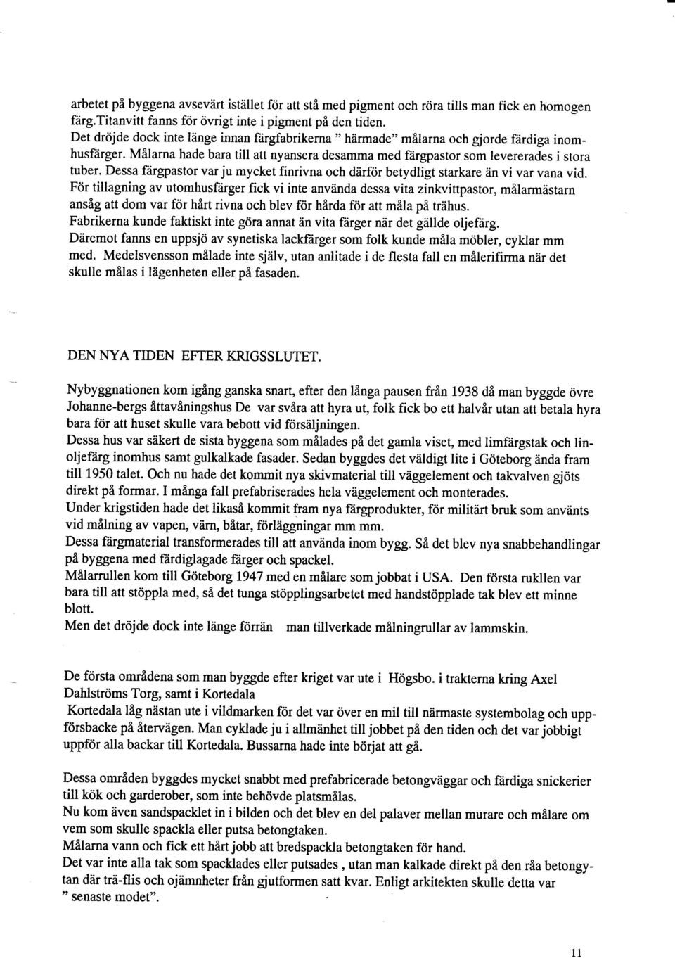 Dessa f?irgpastor var ju mycket finrivna och diirfrir betydligt starkare 6n vi var vana vid.