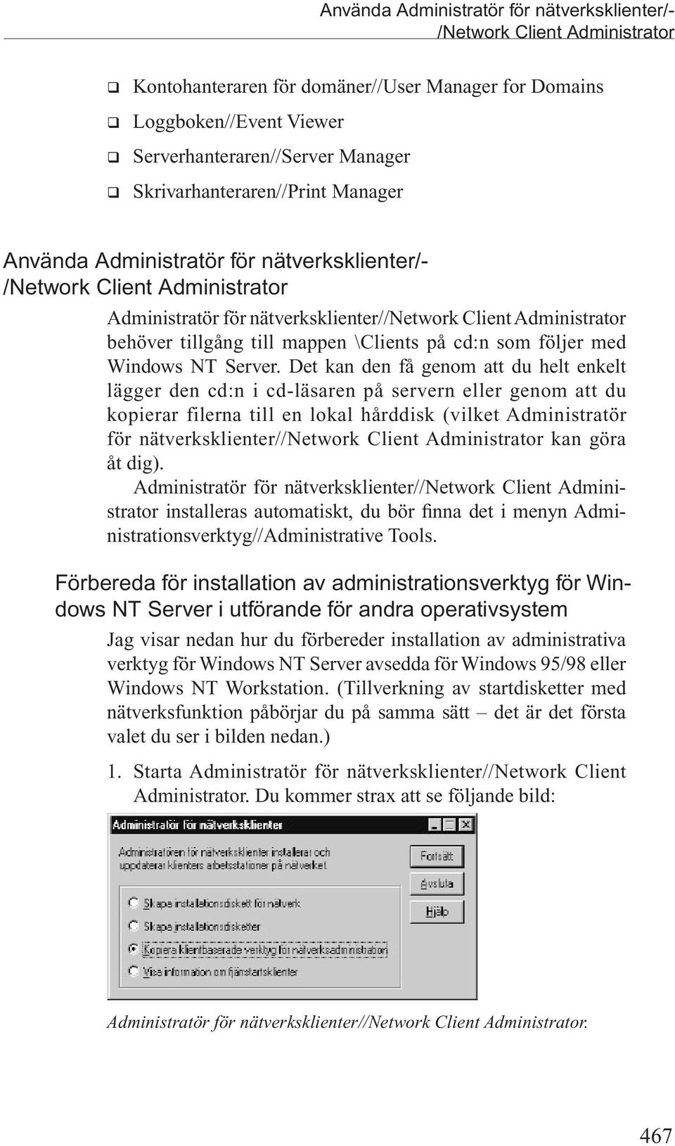 mappen \Clients på cd:n som följer med Windows NT Server.