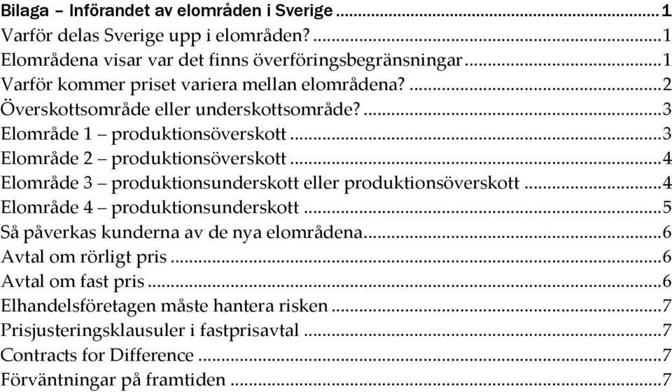 .. 3 Elområde 2 produktionsöverskott... 4 Elområde 3 produktionsunderskott eller produktionsöverskott... 4 Elområde 4 produktionsunderskott.