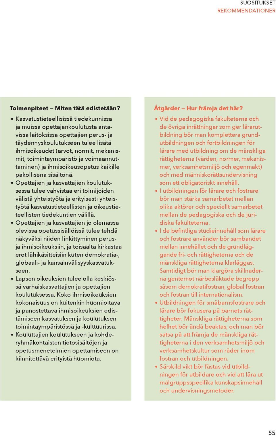 toimintaympäristö ja voimaannuttaminen) ja ihmisoikeusopetus kaikille pakollisena sisältönä.