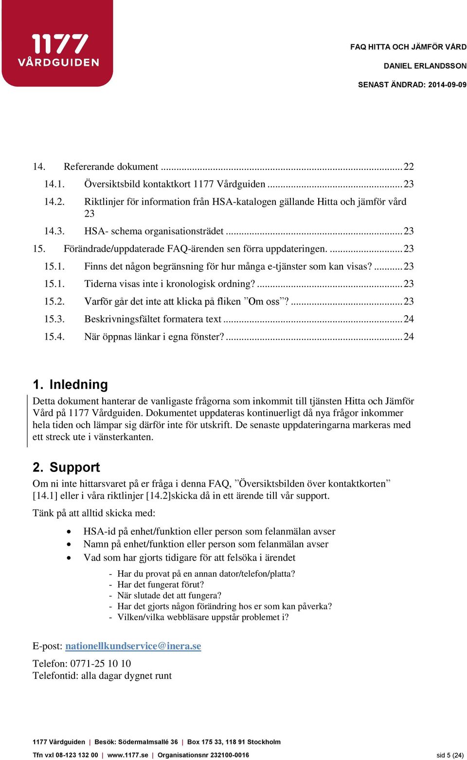 ... 23 15.2. Varför går det inte att klicka på fliken Om oss?... 23 15.3. Beskrivningsfältet formatera text... 24 15