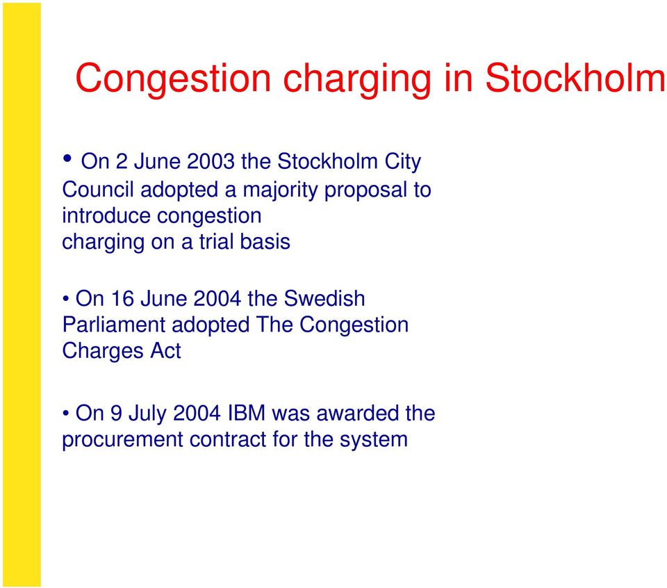 basis On 16 June 2004 the Swedish Parliament adopted The Congestion