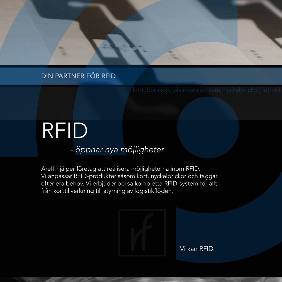 Vi anpassar RFID-produkter såsom kort, nyckelbrickor och taggar efter era behov.