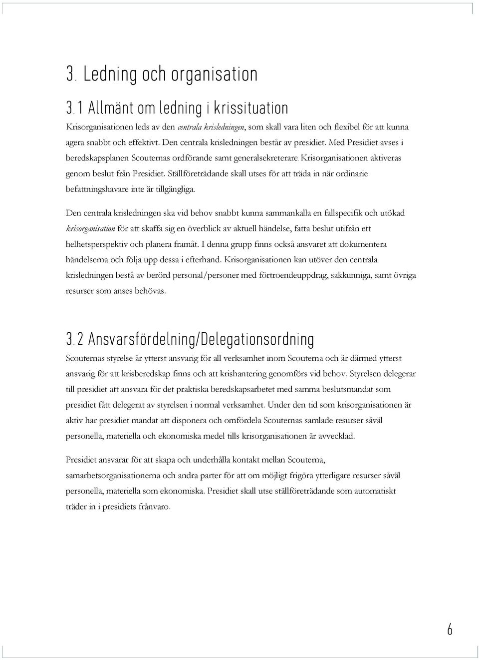 Ställföreträdande skall utses för att träda in när ordinarie befattningshavare inte är tillgängliga.