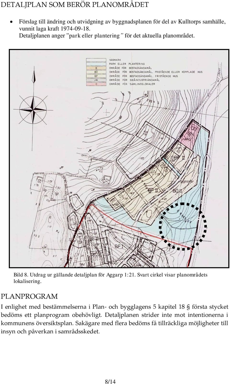 Svart cirkel visar planområdets lokalisering.