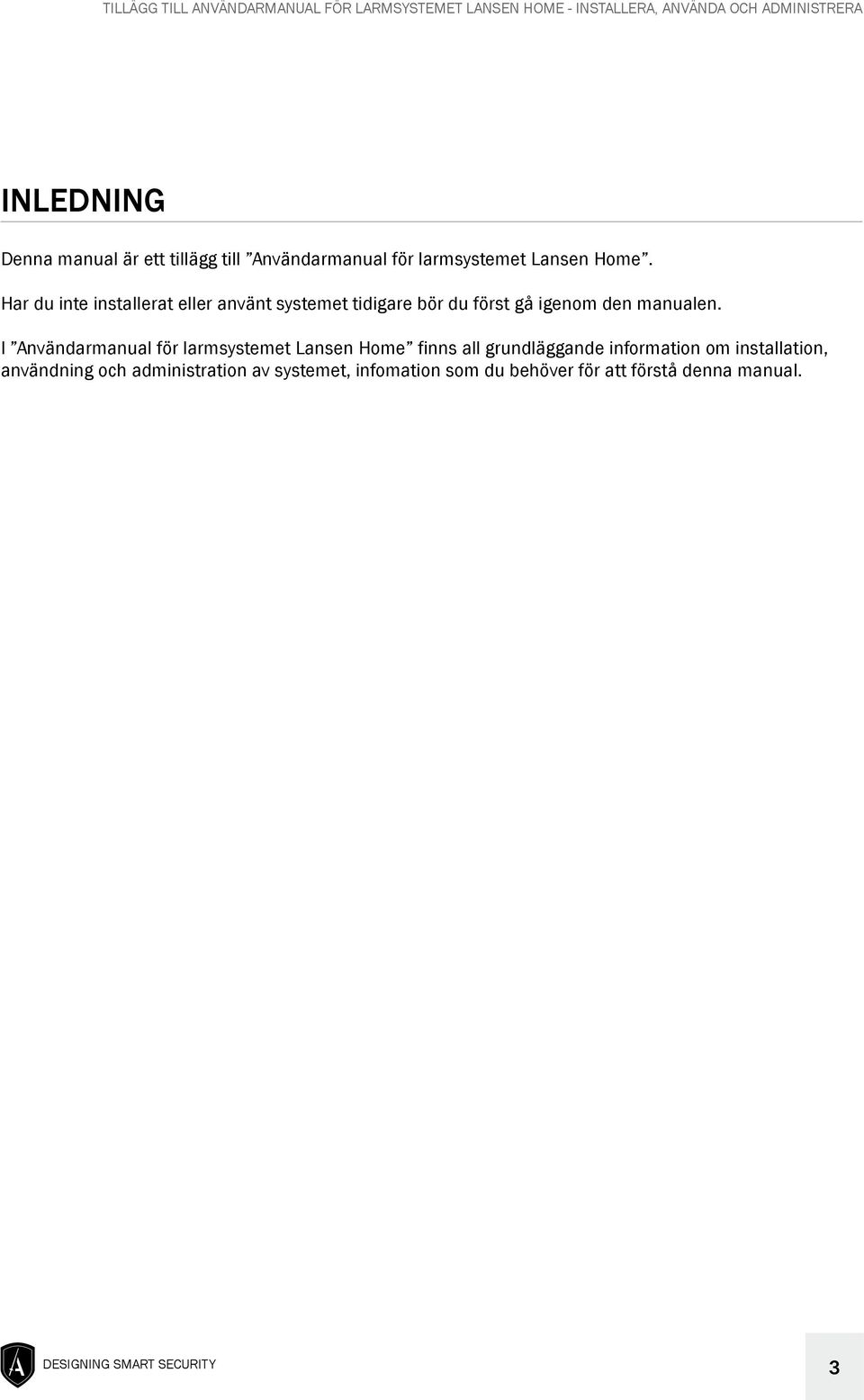 I Användarmanual för larmsystemet Lansen Home finns all grundläggande information om installation,