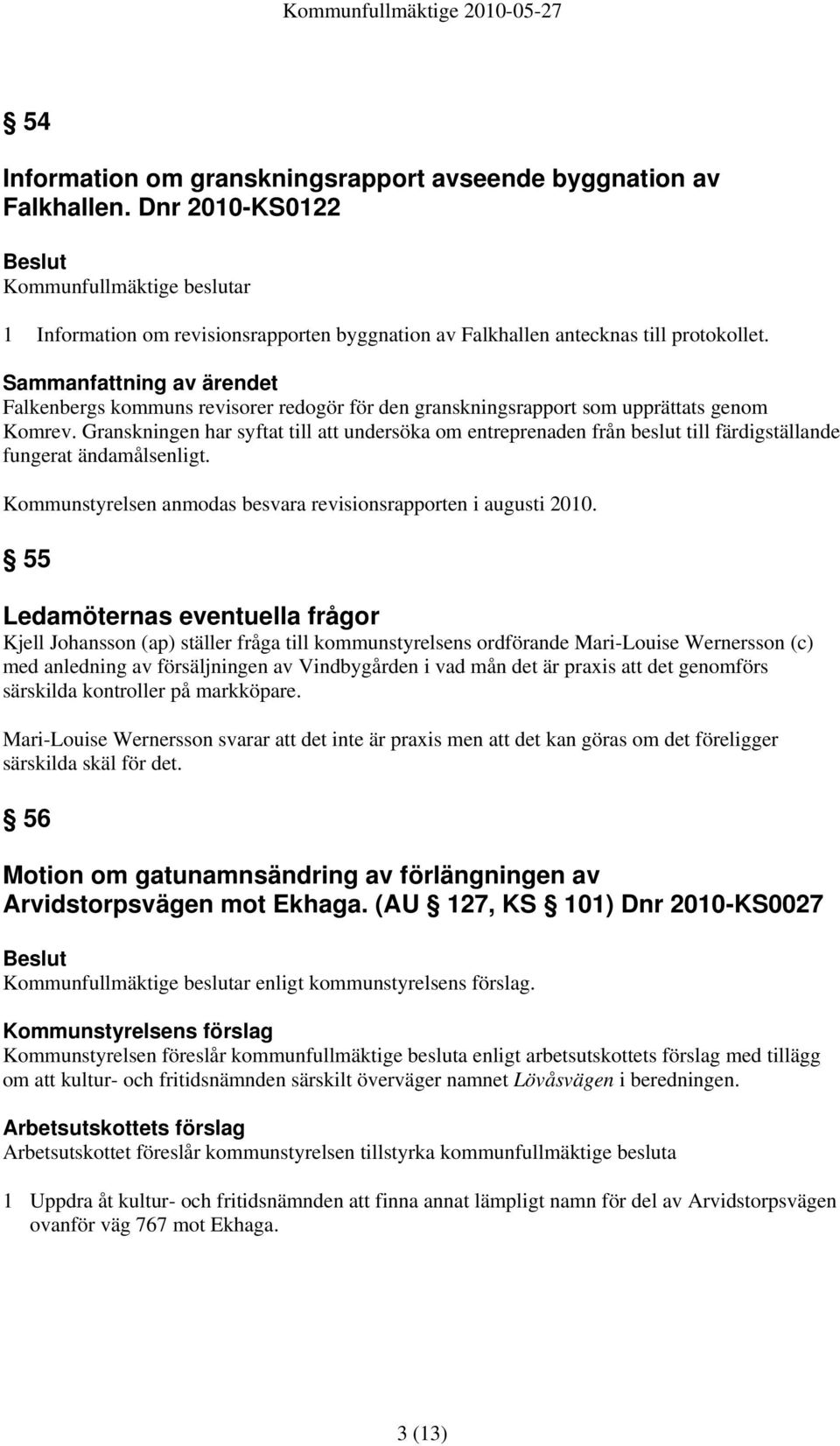 Falkenbergs kommuns revisorer redogör för den granskningsrapport som upprättats genom Komrev.