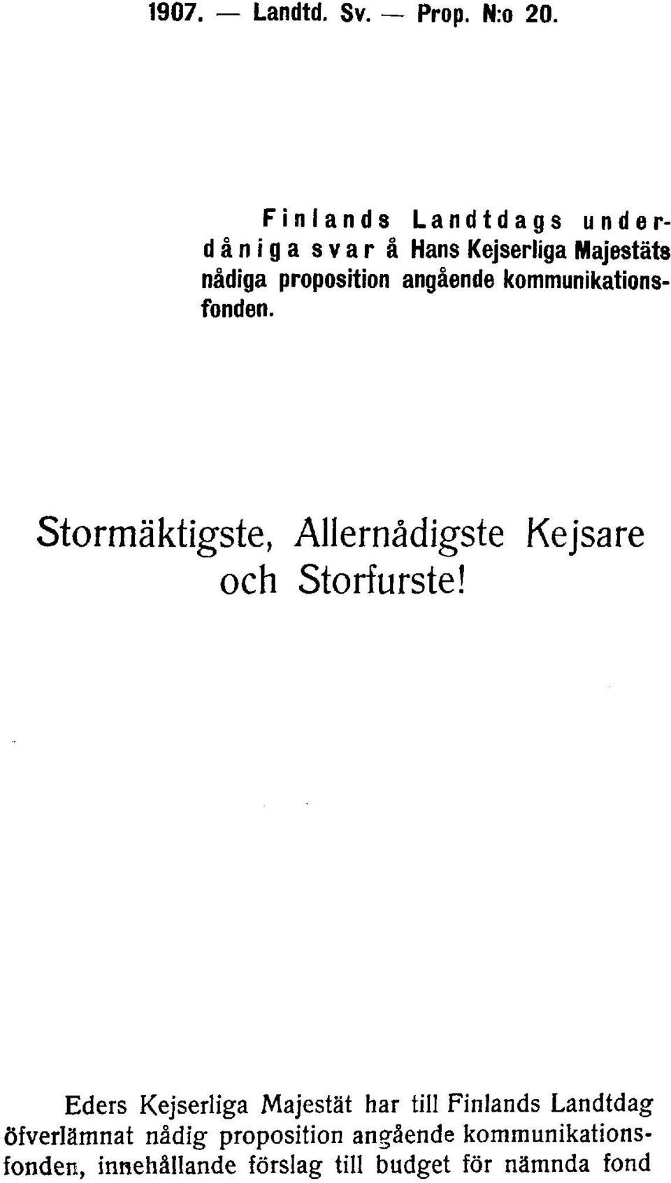 angående kommunikationsfonden. Stormäktigste, Allernådigste Kejsare och Storfurste!