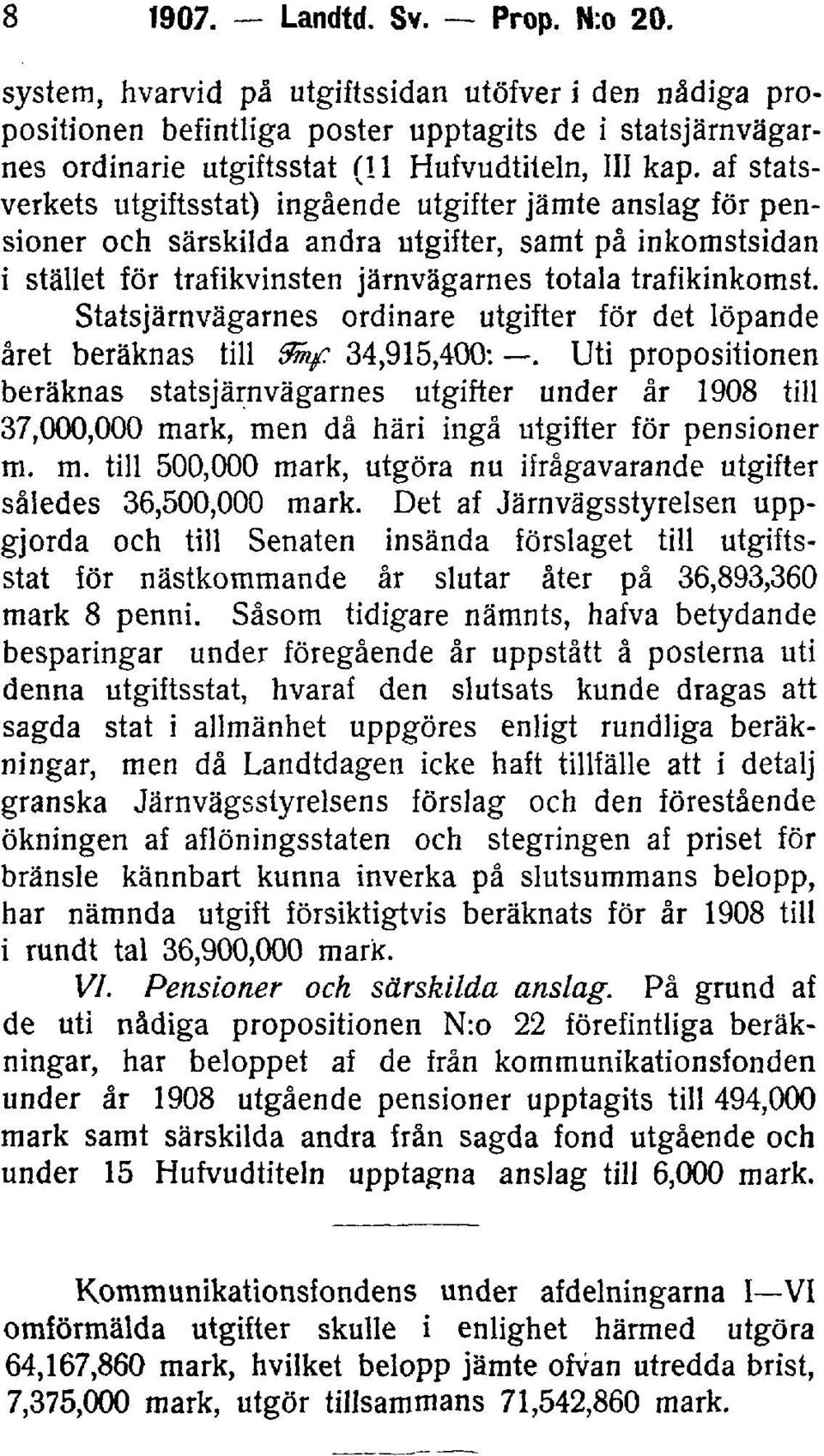 Statsjärnvägarnes ordinäre utgifter för det löpande året beräknas till 5%: 34,915,400:.