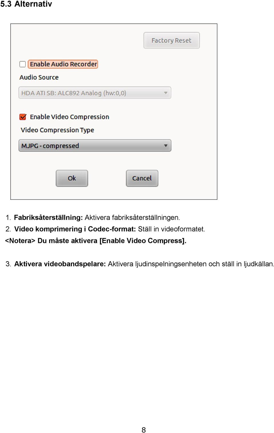 Video komprimering i Codec-format: Ställ in videoformatet.