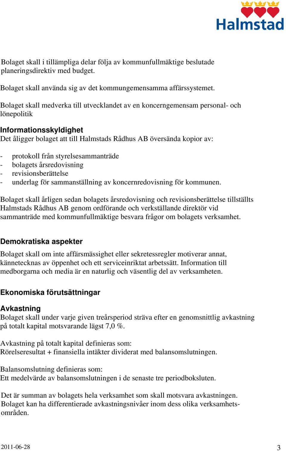 styrelsesammanträde - bolagets årsredovisning - revisionsberättelse - underlag för sammanställning av koncernredovisning för kommunen.