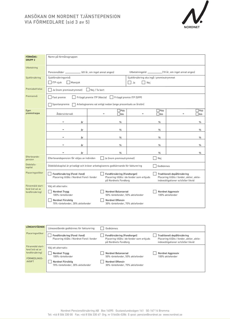 (inom premieutrymmet) / Ta bort Fast premie Frilagd premie ITP (Alecta)