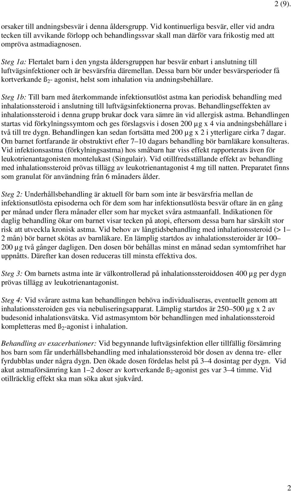 Steg 1a: Flertalet barn i den yngsta åldersgruppen har besvär enbart i anslutning till luftvägsinfektioner och är besvärsfria däremellan.