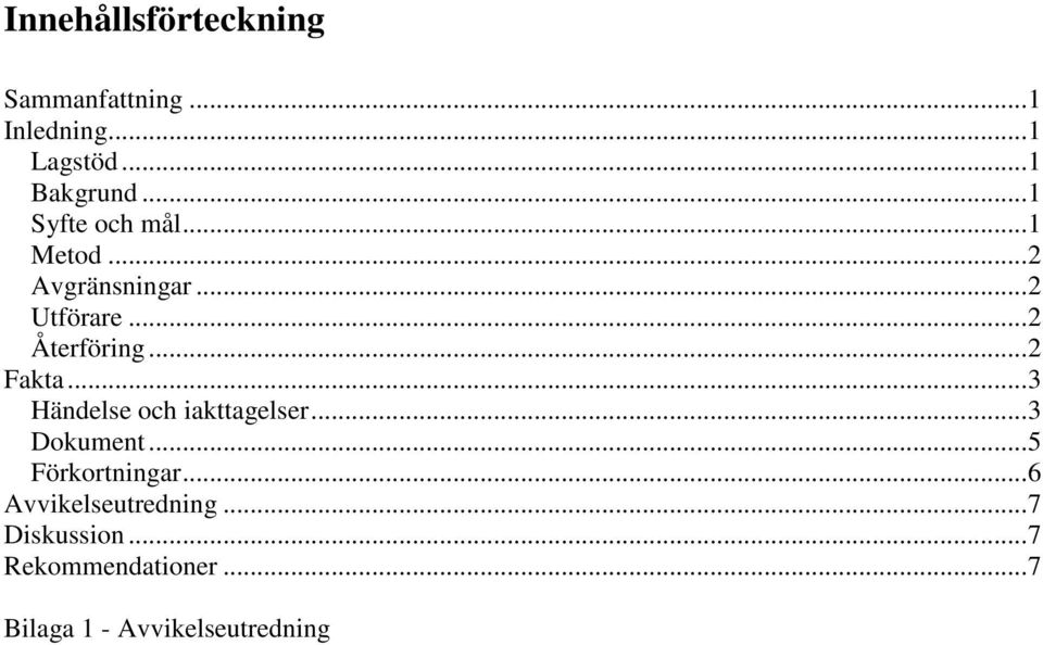 .. 2 Fakta... 3 Händelse och iakttagelser... 3 Dokument... 5 Förkortningar.