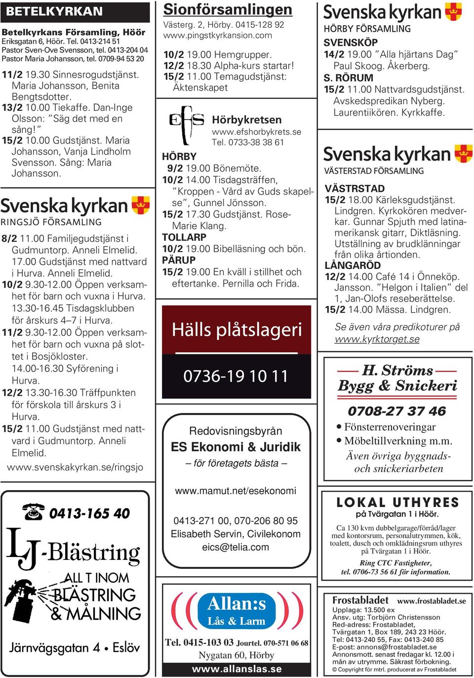 00 Familjegudstjänst i Gudmuntorp. Anneli Elmelid. 17.00 Gudstjänst med nattvard i Hurva. Anneli Elmelid. 10/2 9.30-12.00 Öppen verksamhet för barn och vuxna i Hurva. 13.30-16.