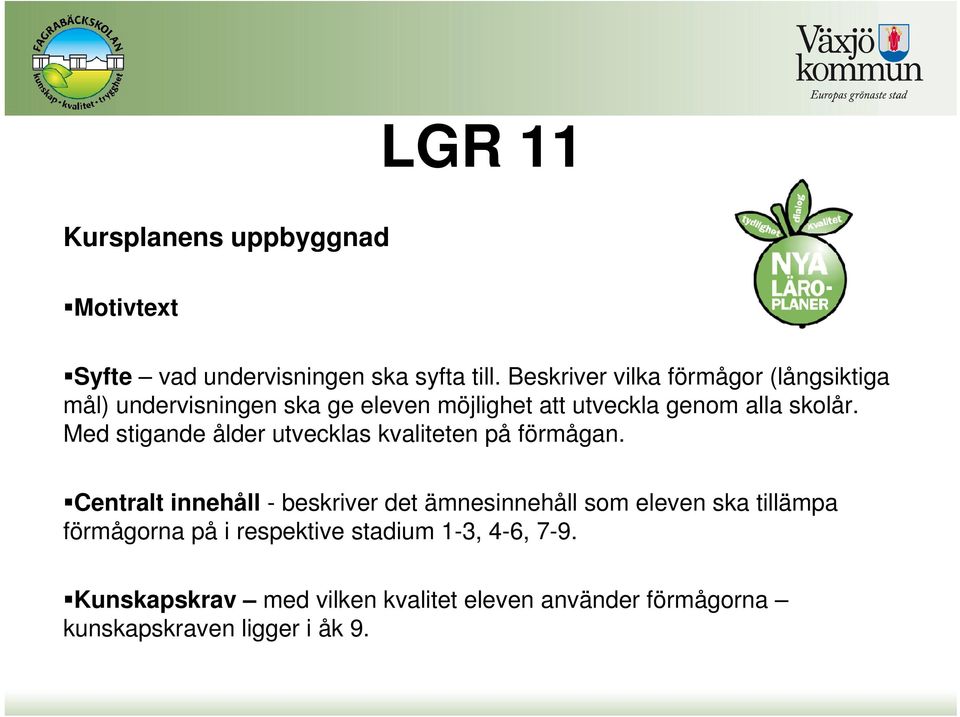 Med stigande ålder utvecklas kvaliteten på förmågan.