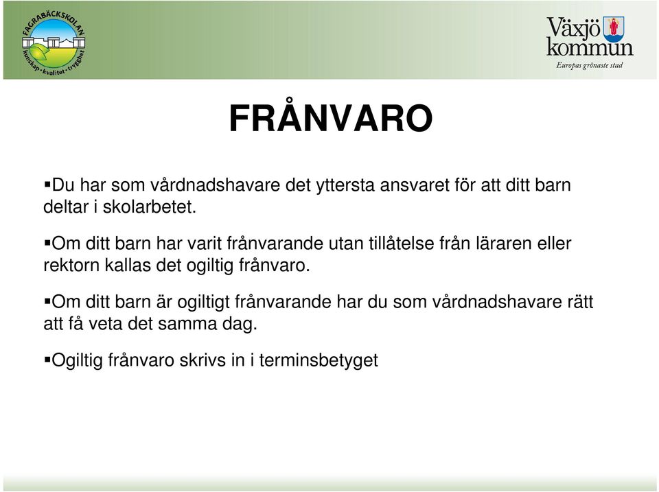 Om ditt barn har varit frånvarande utan tillåtelse från läraren eller rektorn kallas