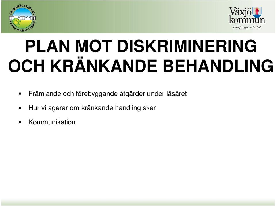 åtgärder under läsåret Hur vi agerar