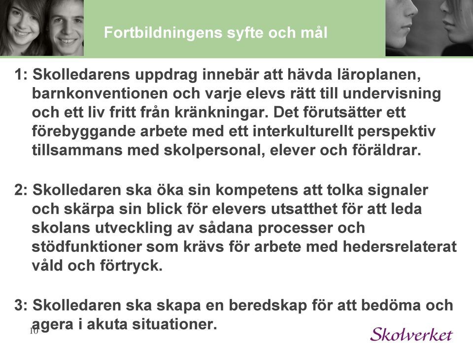 2: Skolledaren ska öka sin kompetens att tolka signaler och skärpa sin blick för elevers utsatthet för att leda skolans utveckling av sådana processer och