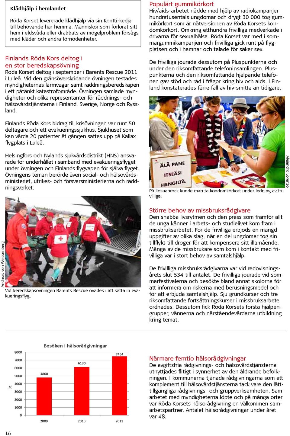 Finlands Röda Kors deltog i en stor beredskapsövning Röda Korset deltog i september i Barents Rescue 2011 i Luleå.
