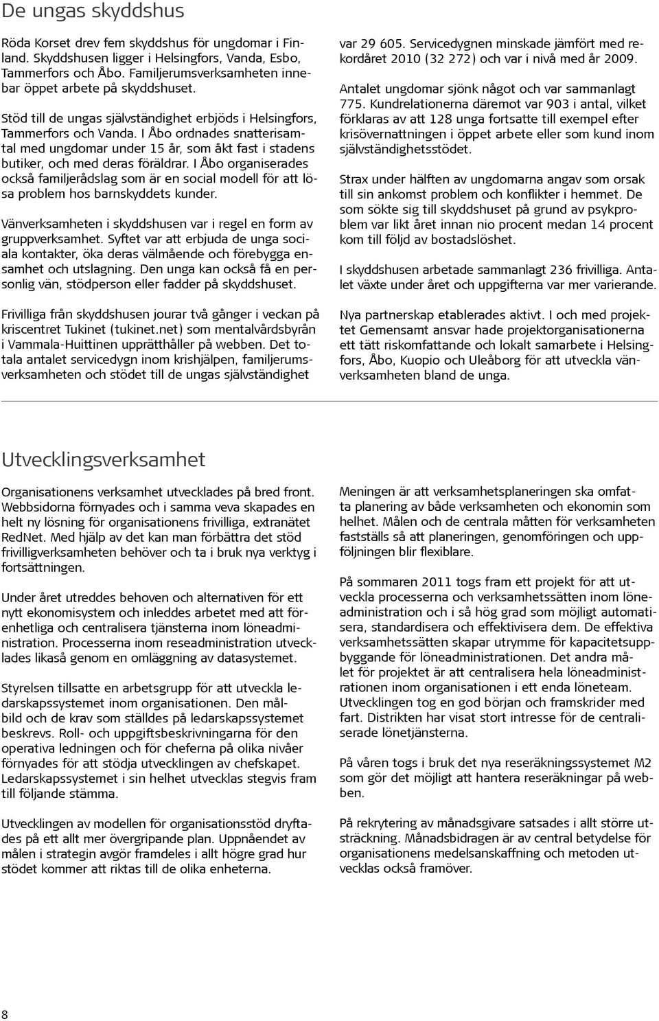 I Åbo ordnades snatterisamtal med ungdomar under 15 år, som åkt fast i stadens butiker, och med deras föräldrar.