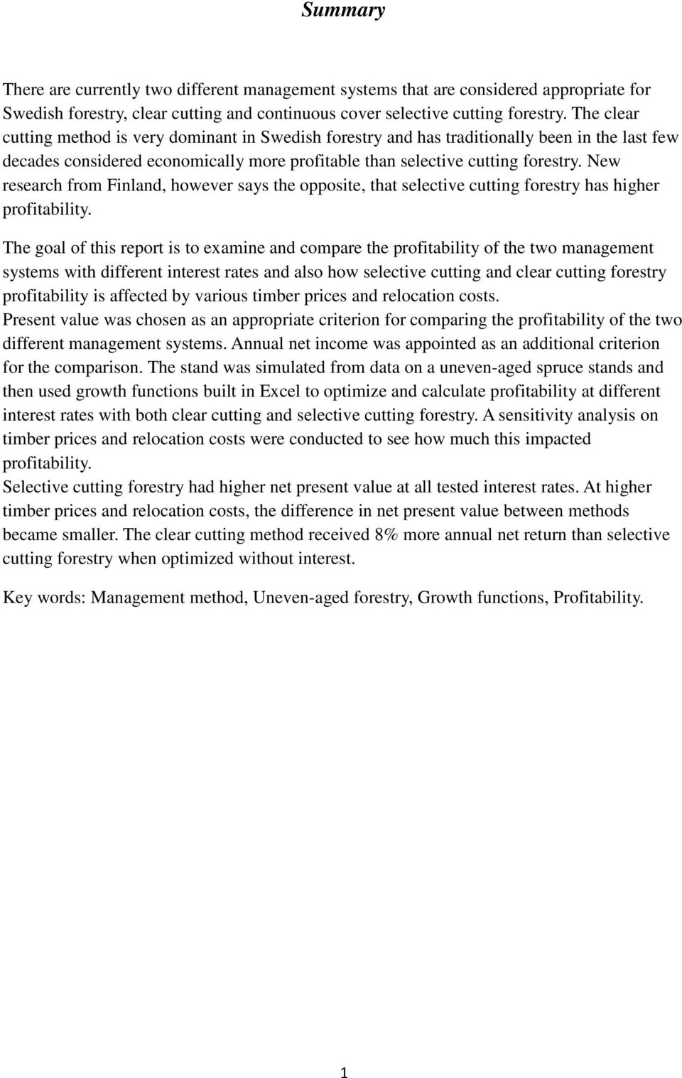 New research from Finland, however says the opposite, that selective cutting forestry has higher profitability.