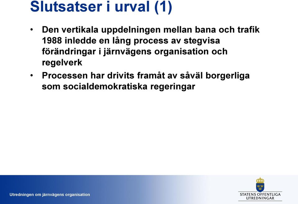 förändringar i järnvägens organisation och regelverk Processen