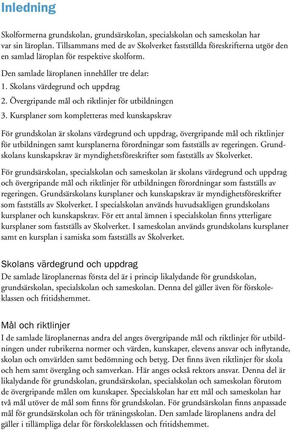 Övergripande mål och riktlinjer för utbildningen 3.